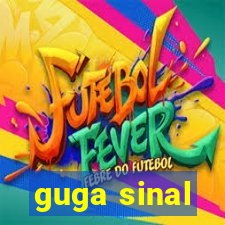 guga sinal